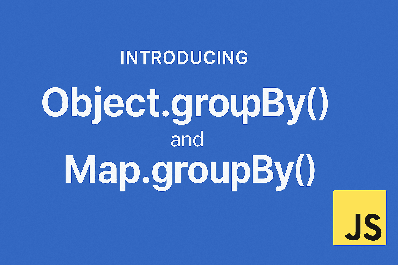 Streamline Your Data Wrangling: Introducing Object.groupBy() and Map.groupBy()